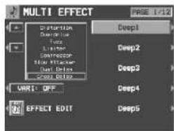 MULTI EFFECT Distortion Distance Focus Starter Conductor Slow Attack Fast Delay 300.0000 VARI: OFF EFFECT EDIT PAGE 1/12 Deep1 Deep2 Deep3 Deep4 Deep5