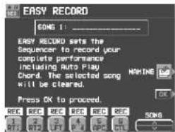 EASY RECORD SONG 1: ____ EASY RECORD sets the Sequencer to record your complete performance including Auto Play chord. The selected song will be cleared. Press OK to proceed. REC REC REC REC REC REC B T2 B T2 LFT B P B P C C N M N G SONG