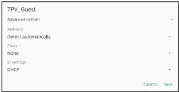 TPV_Guest Advanced options Metered Detect automatically Proxy None IP settings DHCP CANCEL SAVE
