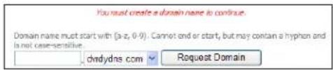 You must create a domain name to continue. Domain name must start with (a-z, 0-9). Cannot end or start, but may contain a hyphen is not case-sensitive. chrdydns.com Request Domain