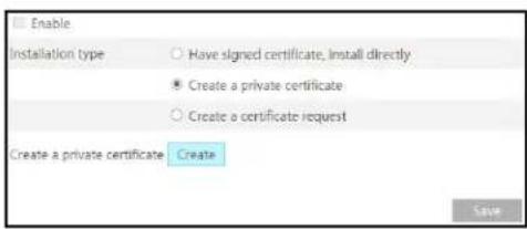Enable Installation type Have signed certificate, install directly Create a private certificate Create a certificate request Create a private certificate Create Save