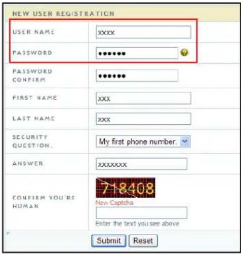 NEW USER REGISTRATION USER NAME XXXX PASSWORD ***** PASSWORD CONFIRM ***** FIRST NAME XXX LAST NAME XXX SECURITY QUESTION. My first phone number. ANSWER xxxxxxxx CONFIRM YOU'RE HUMAN 718408 New Captcha Enter the text you see above Submit Reset