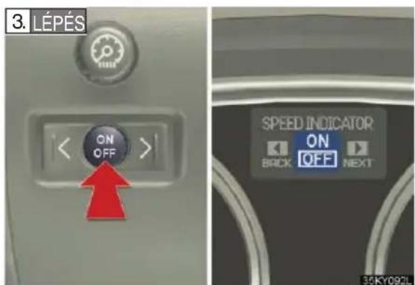 3. LÉPÉS ON OFF SPEED INDICATOR ON OFF NEXT BACK 35KY092L