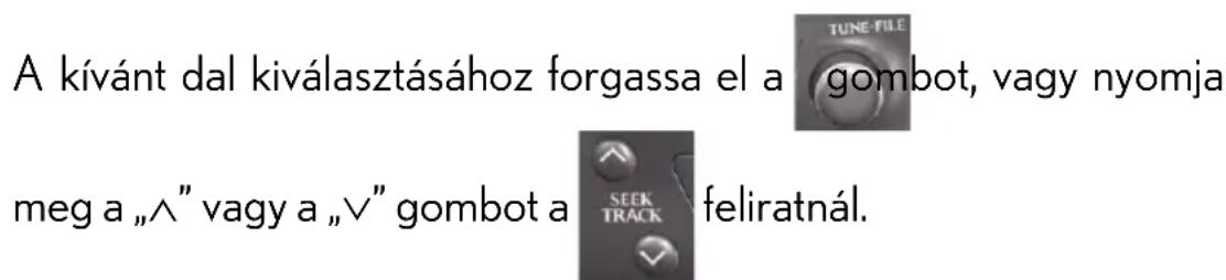 A kívánt dal kiválasztásához forgassa el a gombot, vagy nyomja meg a „^” vagy a „∨” gombot a feliratnál.