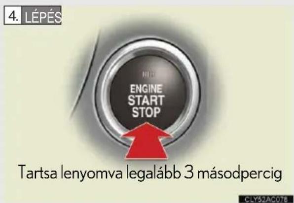 4. LÉPÉS ENGINE START STOP Tartsa lenyomva legalább 3 másodpercig CLY52AC078