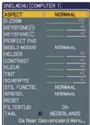 SNELMENU [COMPUTER 1] ASPECT NORMAAL D-ZOOM 100 KEYSTONE(√) +0 KEYSTONE(○) +0 PERFECT PAS BEELD MODUS NORMAAL HELDER +0 CONTRAST +0 KLEUR +0 TINT +0 SCHERPTE 5 STIL FUNCTIE. NORMAAL SPIEGEL NORMAAL RESET FILTERTIJD 0h TAAL NEDERLANDS Ga Near Geevanceerd Menu...