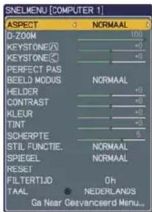 SNELMENU [COMPUTER 1] ASPECT NORMAAL D-ZOOM 100 KEYSTONE +0 KEYSTONE +0 PERFECT PAS BEELD MODUS NORMAAL HELDER +0 CONTRAST +0 KLEUR +0 TINT +0 SCHERPTE 5 STIL FUNCTIE. NORMAAL SPIEGEL NORMAAL RESET FILTERTIJD 0h TAAL ● NEDERLANDS Ga Near Geevanceerd Menu...