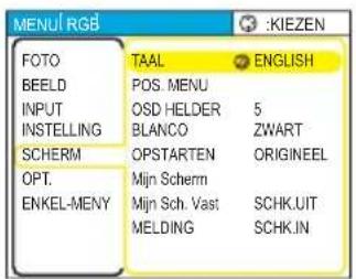 MENU RGB FOTO BEELD INPUT INSTELLING SCHERM OPT. ENKEL-MENY TAAL ENGLISH POS. MENU OSD HELDER 5 BLANCO ZWART OPSTARTEN ORIGINEEL Mijn Scherm Mijn Sch. Vast SCHK.UIT MELDING SCHK.IN