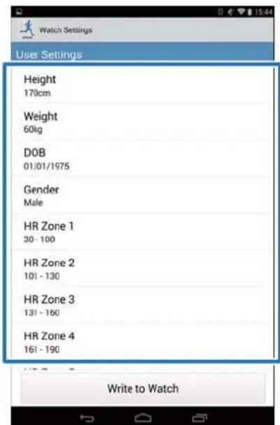 Watch Settings User Settings Height 170cm Weight 60kg DOB 01/01/1975 Gender Male HR Zone 1 30 - 100 HR Zone 2 101 - 130 HR Zone 3 131 - 160 HR Zone 4 161 - 190 Write to Watch