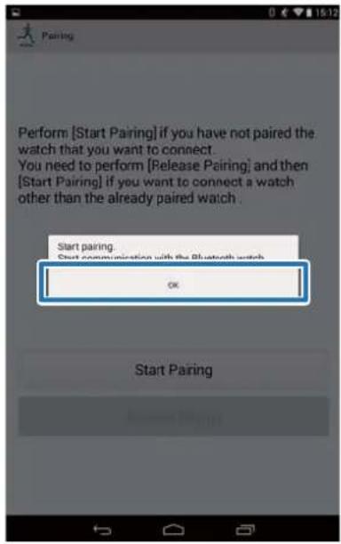 Perform [Start Pairing] if you have not paired the watch that you want to connect. You need to perform [Release Pairing] and then [Start Pairing] if you want to connect a watch other than the already paired watch. Start pairing... Start communication with the Bluetooth watch OK Start Pairing