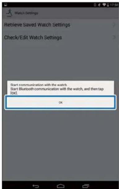 Watch Settings Retrieve Saved Watch Settings Check/Edit Watch Settings Start communication with the watch. Start Bluetooth communication with the watch, and then tap OK.