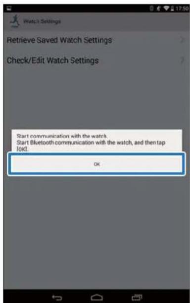 Watch Settings. Retrieve Saved Watch Settings. Check/Edit Watch Settings. Start communication with the watch. Start Bluetooth communication with the watch, and then tap OK! OK.