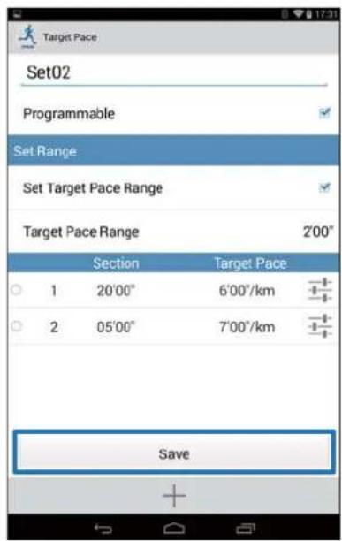 Target Pace Set02 Programmable Set Range Set Target Pace Range Target Pace Range 2'00" Section Target Pace 1 20'00" 6'00"/km 2 05'00" 7'00"/km Save