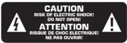CAUTION RISK OF ELECTRIC SHOCK! DO NOT OPEN! ATTENTION RISQUE DE CHOC ELECTRIQUE! NE PAS OUVRIR!