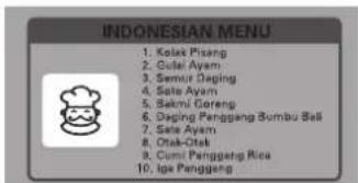 INDONESIAN MENU 1. Kolak Pisang 2. Gulai Ayam 3. Semur Daging 4. Sate Ayam 5. Bakni Goreng 6. Ding Penggang Bumbu Bell 7. Sate Ayam 8. Otak-Dok 9. Cumi Penggang Rice 10. Ipe Penggang