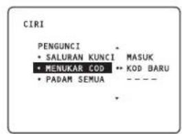 CIRI PENGUNCI * • SALURAN KUNCI MASUK • MENUKAR COD •• KOD BARU • PADAM SEMUA ---- •