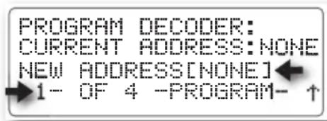 PROGRAM DECODER: CURRENT ADDRESS: NONE NEW ADDRESS[NONE] 1- OF 4 -PROGRAM- ↑