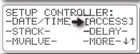 SETUP CONTROLLER: -DATE/TIME→[ACCESS] -STACK- -DELAY- -MVALVE- -MORE-↓↑