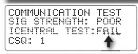 COMMUNICATION TEST SIG STRENGTH: POOR ICENTRAL TEST: FAIL CSQ: 1