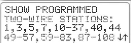 SHOW PROGRAMMED TWO-WIRE STATIONS: 1,3,5,7,10-37,40,44 49-57,59-83,87-108↓↑