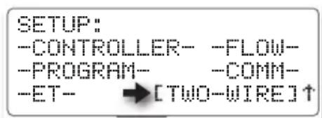SETUP: -CONTROLLER- -FLOW- -PROGRAM- -COMM- -ET- [TWO-WIRE]↑