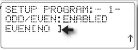 SETUP PROGRAM: - 1- ODD/EVEN: ENABLED EVEN[NO ]← ↑