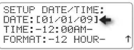SETUP DATE/TIME: DATE:[01/01/09] TIME:-12:00AM- FORMAT:-12 HOUR-↑