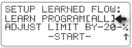 SETUP LEARNED FLOW: LEARN PROGRAM[ALL] ADJUST LIMIT BY-20-% -START- ↑