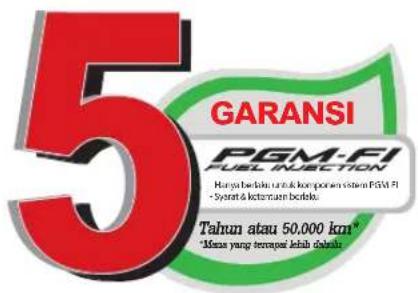 5 GARANSI PGM-FI FUEL INJECTION Hanya berikutkan rata & komponen sibana PGM FI - Syarat & keleturan berikutkan Tahun atau 50.000 km" *Mean young terapaya kebab dahanja