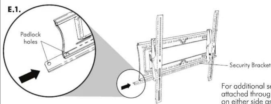 E.1. Padlock holes Security Bracket For additional se attached through on either side as
