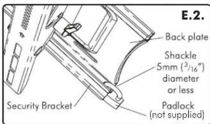 E.2. Back plate Shackle 5mm (3/16") diameter or less Security Bracket Padlock (not supplied)