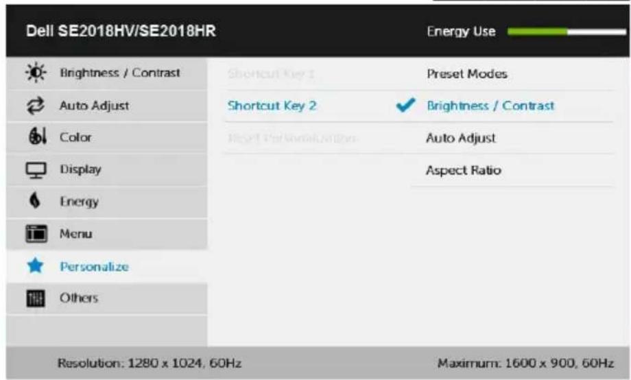 Dell SE2018HV/SE2018HR Energy Use Brightness / Contrast Auto Adjust Color Display Energy Menu Personalize Others Shortcut Key 1 Shortcut Key 2 Preset Modes ✓ Brightness / Contrast Auto Adjust Aspect Ratio Resolution: 1280 x 1024, 60Hz Maximum: 1600 x 900, 60Hz