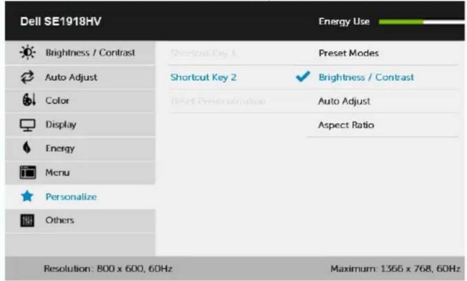 Dell SE1918HV Energy Use Brightness / Contrast Auto Adjust Color Display Energy Mcnu Personalize Others Shortcut Key 2 Shortcut Presomalization Aspect Ratio Preset Modes Brightness / Contrast Auto Adjust Aspect Ratio Resolution: 800 x 600, 60Hz Maximum: 1365 x 768, 60Hz
