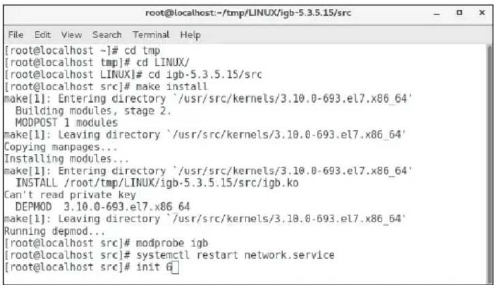 [root@localhost ~]# cd tmp [root@localhost tmp]# cd LINUX/ [root@localhost LINUX]# cd igb-5.3.5.15/src [root@localhost src]# make install make[1]: Entering directory '/usr/src/kernels/3.10.0-693.el7.x86_64' Building modules, stage 2. MODPOST 1 modules make[1]: Leaving directory '/usr/src/kernels/3.1…