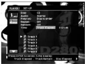 PLAYER SET-UP Disc CD Audio: Stereo PlayList: Disc a order Repeat: Off Random: Off Time: Track Elapsed 0:01:46 Track 1 Track 2 Track 3 Track 4 Track 5 Track 6 Press ENTER to select time display. Track Elapsed , Track Remain , Disc Elapsed