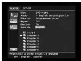PLAYS SET-UP Disc: DVD-video Audio: 1. English, gray digital 2.0 Playlist: Programmed order Repeat: Off Random: On Subtitle: English Title 1 Chapter 1 Chapter 2 Chapter 3 Chapter 4 Chapter 5 Chapter 6 Press ENTER TO SELECT a subtitle language. Off : English , Spanish
