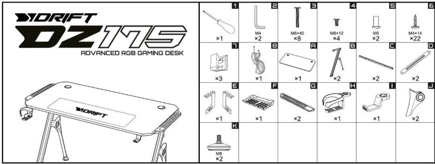 BYDRIFT DZ175 ADVANCED RGB GAMING DESK BYDRIFT 1 ×1 2 M4 ×2 3 M6×40 ×8 4 M6×12 ×4 5 M6 ×2 6 M4×14 ×22 1 ×3 B ×1 A ×1 B ×2 C ×2 D E ×1 F ×1 G ×2 H ×1 I ×1 J K M8 ×2