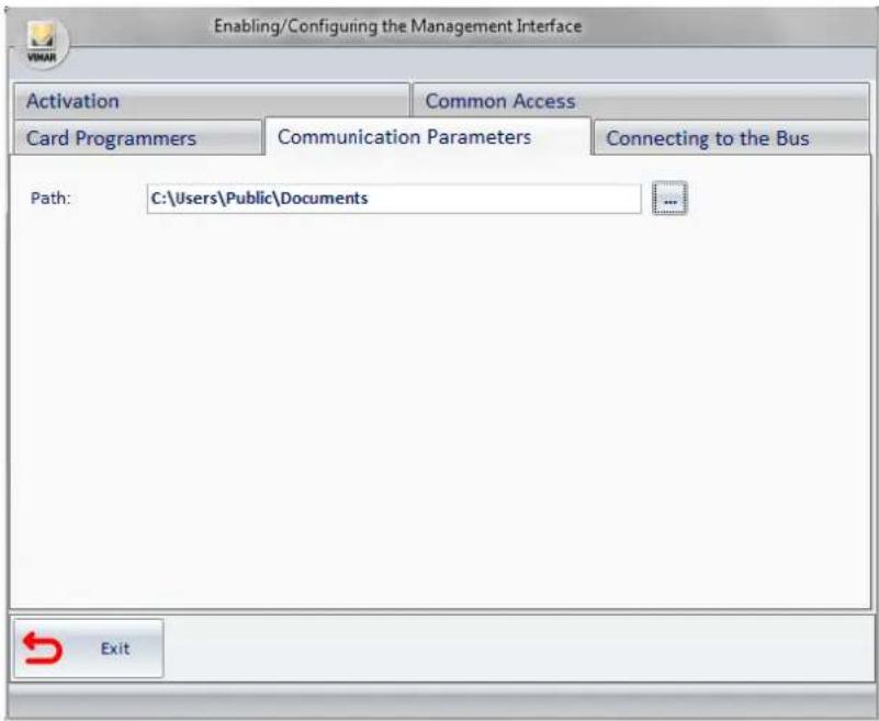 Enabling/Configuring the Management Interface VIMAR Activation Common Access Card Programmers Communication Parameters Connecting to the Bus Path: C:\Users\Public\Documents Exit