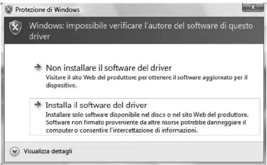 Protezione di Windows Windows: impossibile verificare l'autore del software di questo driver → Non installare il software del driver Visitare il sito Web del produttore per ottenere il software aggiornato per il dispositivo. → Installa il software del driver Installare solo software disponibile nel disco o nel sito Web del produttore. Software non firmato proveniente da altre risorse potrebbe danneggiare il computer o consentire l'intercettazione di informazioni. Visualizza dettagli