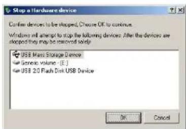 Stop a hardware device Confirm devices to be stopped, Choose OK to continue. Windows will attempt to stop the following devices. After the devices are stopped they may be removed solely. USB Mass Storage Device Generic volume - (E:) USB 2.0 Flash Disk USB Device OK Cancel