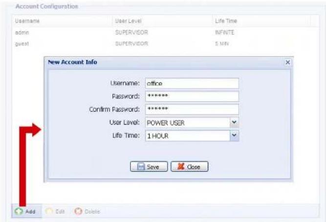 Account Configuration Username admin guest User Level SUPERVISOR SUPERVISOR Life Time INFINITE 5 MIN New Account Info Username: office Password: ****** Confirm Password: ****** User Level: POWER USER Life Time: 1 HOUR Save Close Add Edit Delete