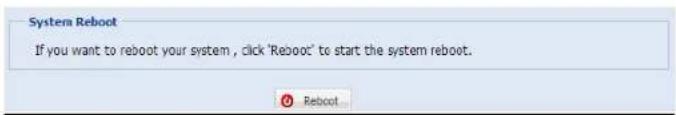 System Reboot If you want to reboot your system, click 'Reboot' to start the system reboot.