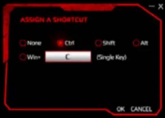 ASSIGN A SHORTOUT None Ctrl Shift Alt Win+ C (Single Key) OK CANCEL