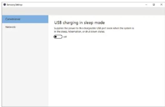 Samsung Settings Convenience Network USB charging in sleep mode Supplies the power to the chargeable USB port even when the system is in the sleep, hibernation, or shut down status. ● off