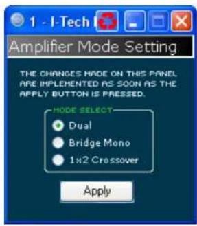 Amplifier Mode Setting THE CHANGES MADE ON THIS PANEL ARE IMPLEMENTED AS SOON AS THE APPLY BUTTON IS PRESSED. MODE SELECT Dual Bridge Mono 1x2 Crossover Apply
