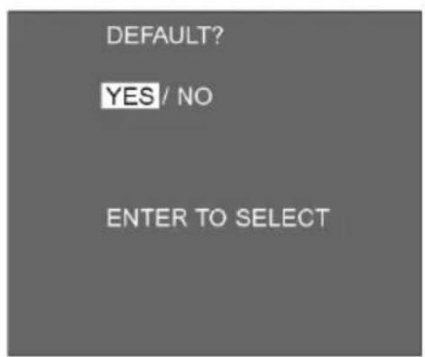 DEFAULT? YES / NO ENTER TO SELECT