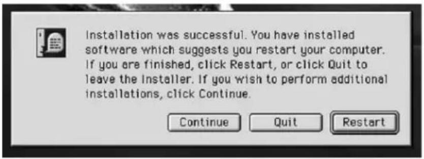 Installation was successful. You have installed software which suggests you restart your computer. If you are finished, click Restart, or click Quit to leave the Installer. If you wish to perform additional installations, click Continue. Continue Quit Restart
