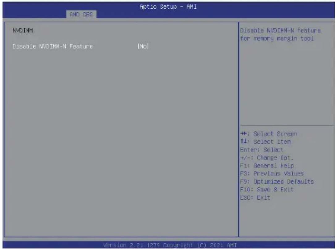 Aptio Setup - AMI AMD: CBS NVDIMM Disable NVDIMH-N Feature [No] Disable NVDIMH-N feature for memory margin tool +: Select Screen ↑↓: Select Item Enter: Select +/-: Change Opt. F1: General Help F3: Previous Values F9: Optimized Defaults F10: Save & Exit ESC: Exit Version 2.31.1279 Copyright (C) 2021 AMI