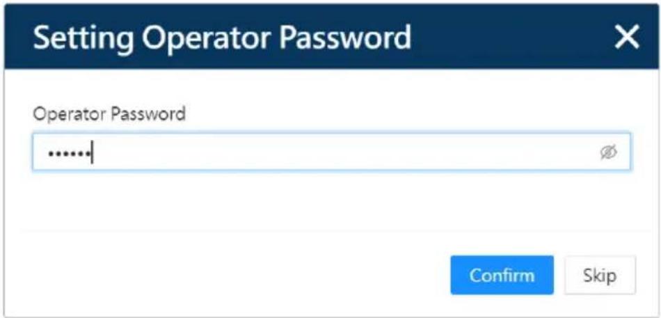 Setting Operator Password Operator Password ......+ Confirm Skip