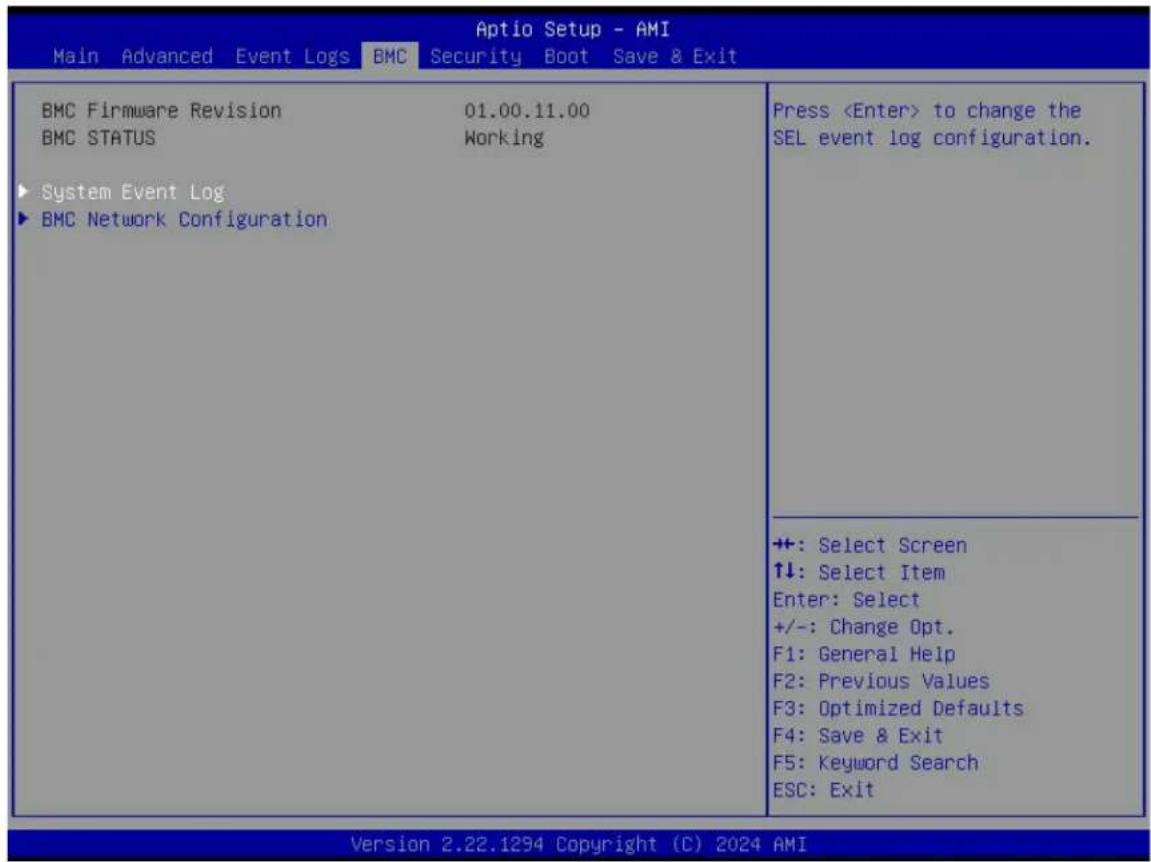 Aptio Setup - AMI Main Advanced Event Logs BMC Security Boot Save & Exit BMC Firmware Revision 01.00.11.00 BMC STATUS Working ► System Event Log ► BMC Network Configuration Press to change the SEL event log configuration. ++: Select Screen ↑↓: Select Item Enter: Select +/-: Change Opt. F1: General Help F2: Previous Values F3: Optimized Defaults F4: Save & Exit F5: Keyword Search ESC: Exit Version 2.22.1294 Copyright (C) 2024 AMI